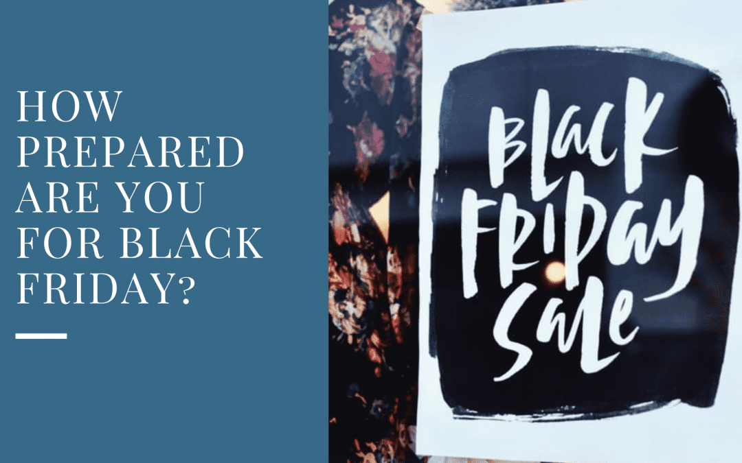 How prepared are you for Black Friday?